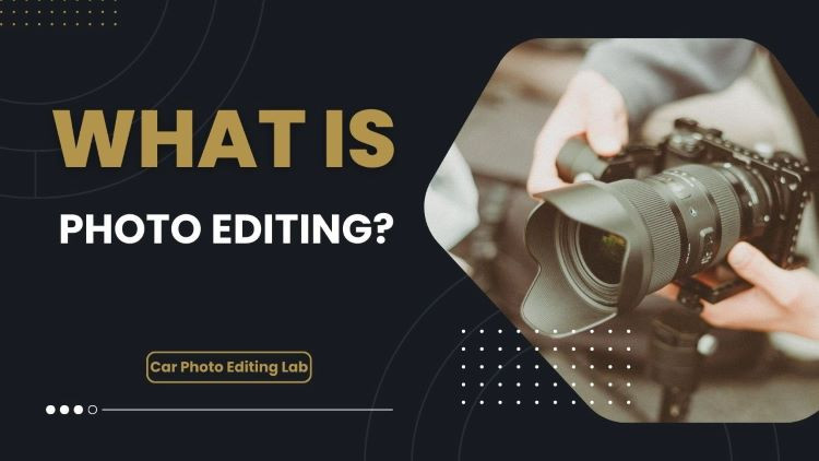 What Is Photo Editing?